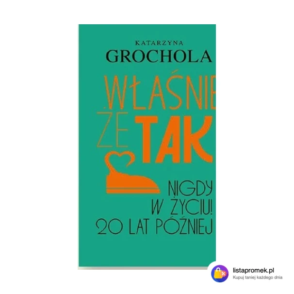 Własne "Tak!" Nigdy w życiu! 20 lat później